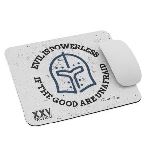 This 'Evil is powerless if the good are unafraid' LEO mousepad emphasizes that evil is powerless against the good.