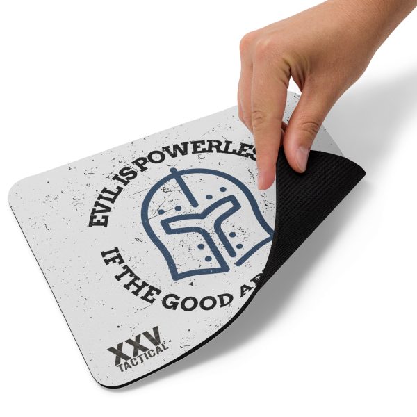 'Evil is powerless if the good are unafraid' LEO mousepad is unafraid of evil.