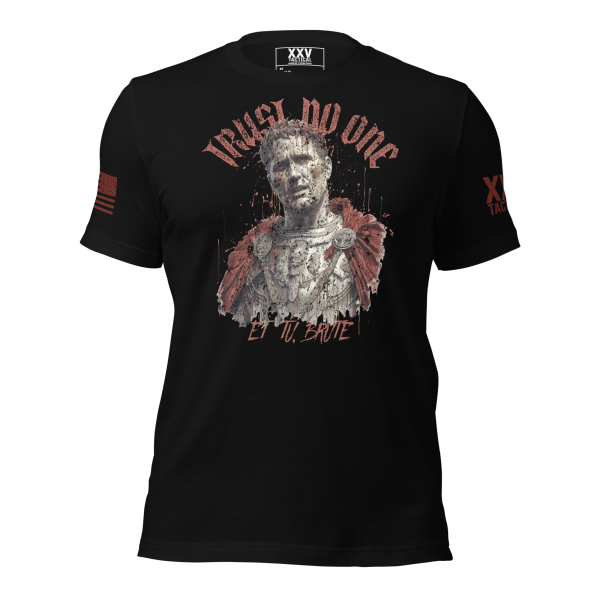 Trust No One T-Shirt - Et Tu, Brute - The Ides of March Edition