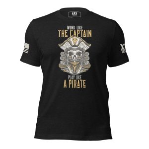 A Men's Work Like The Captain, Play Like a Pirate T-Shirt that encourages you to work like the captain and day like a pirate.