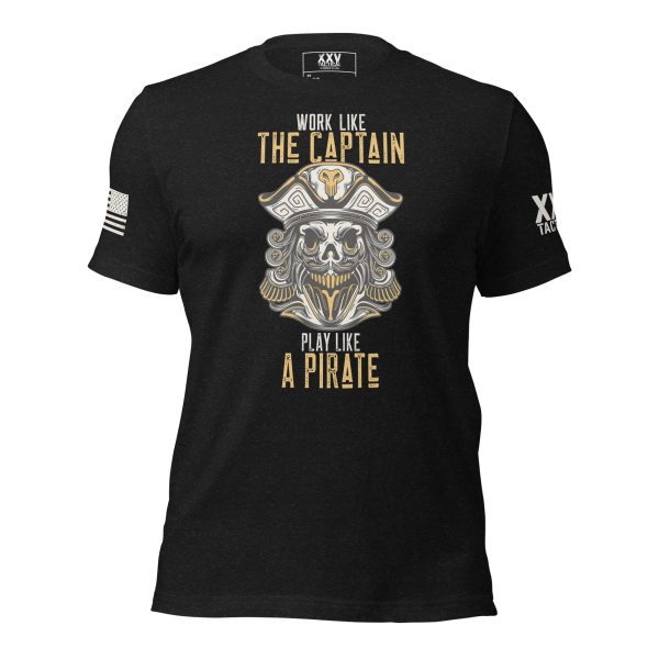 A Men's Work Like The Captain, Play Like a Pirate T-Shirt that encourages you to work like the captain and day like a pirate.