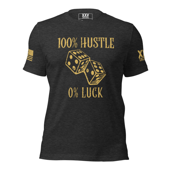 Men's 100% Hustle 0% Luck Tee.