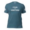 A Women's Stand For Something Tee that says stand for something.