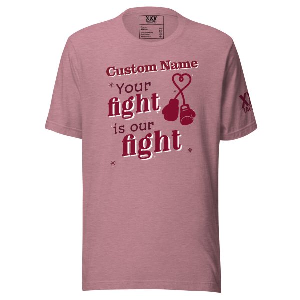 Customizable "Your fight is our fight" Tee
