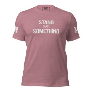 A Women's pink tee that says "Stand For Something.