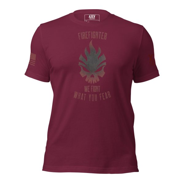A men's maroon t-shirt that proudly displays the words "Men's We Fight What You Fear Firefighter Tee".