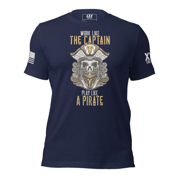 A Men's Work Like The Captain, Play Like a Pirate T-Shirt.