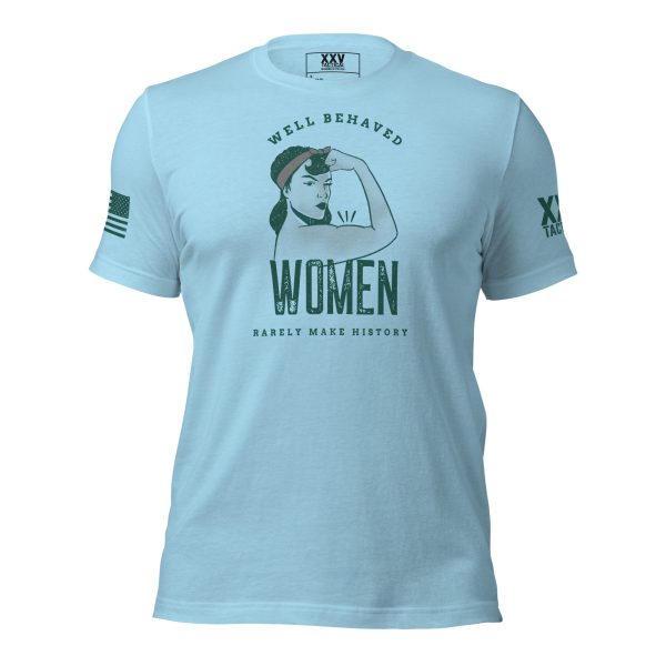 A light blue Well Behaved Women Rarely Make History Tee with the words "Well Behaved Women" on it.